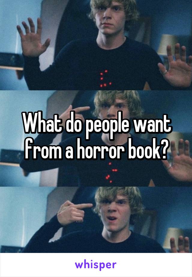 What do people want from a horror book?