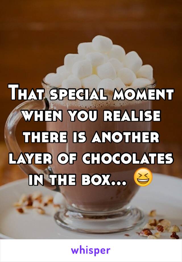 That special moment when you realise there is another layer of chocolates in the box... 😆