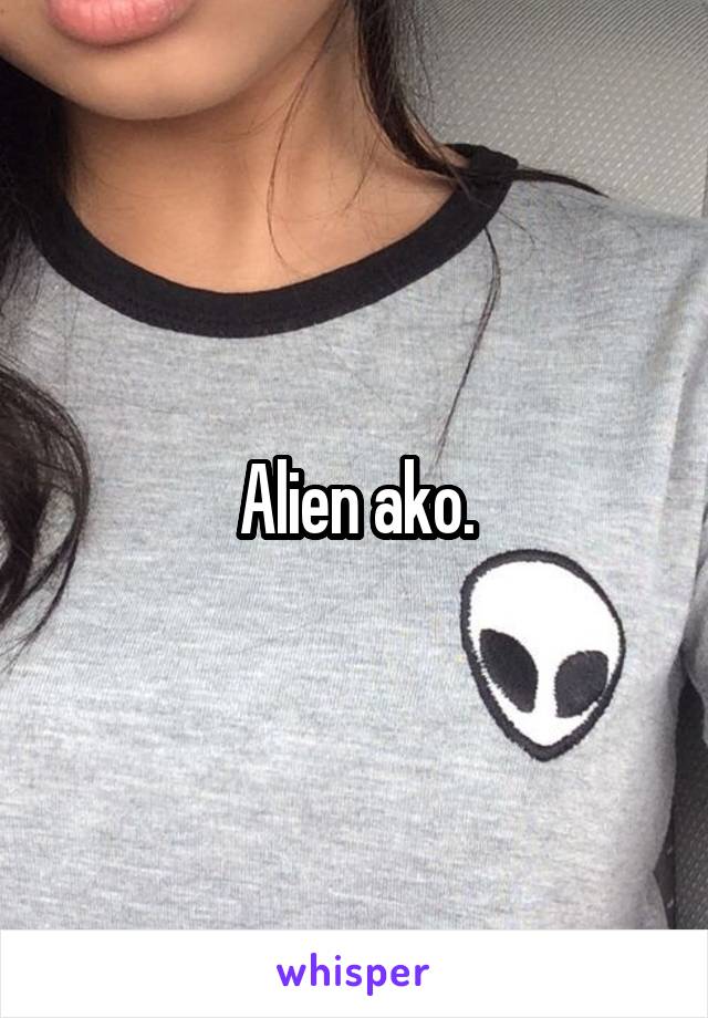 Alien ako.