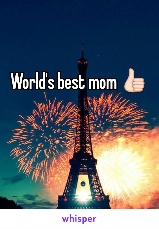 World's best mom 👍