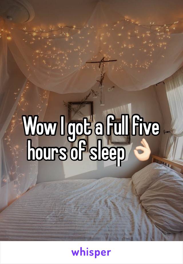 Wow I got a full five hours of sleep 👌🏻