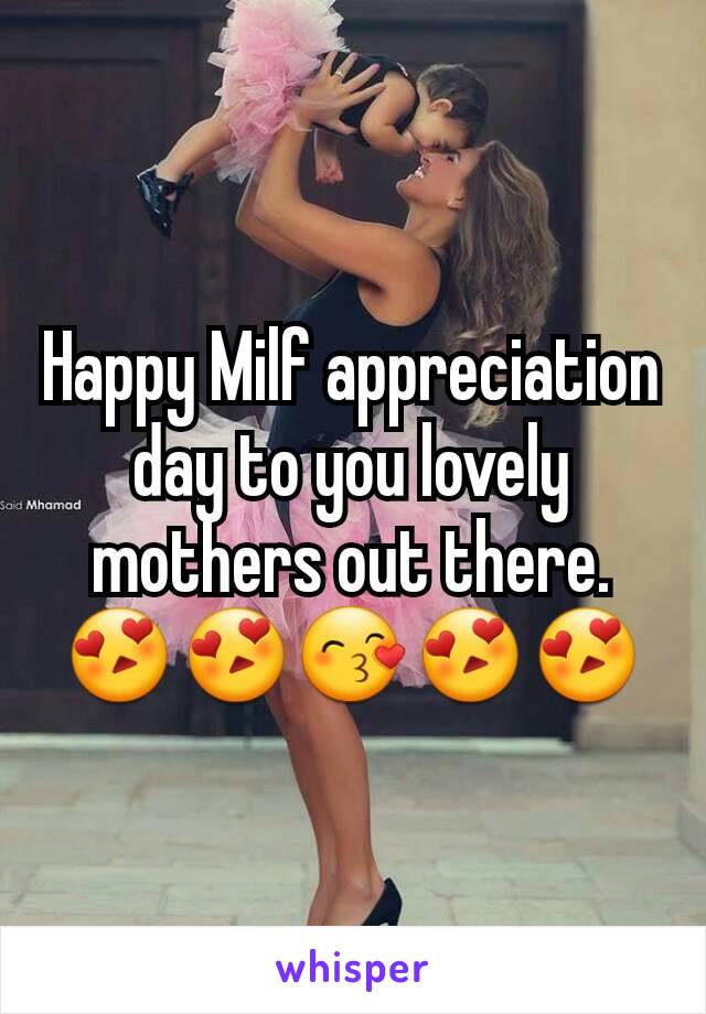 Happy Milf appreciation day to you lovely mothers out there.
😍😍😙😍😍