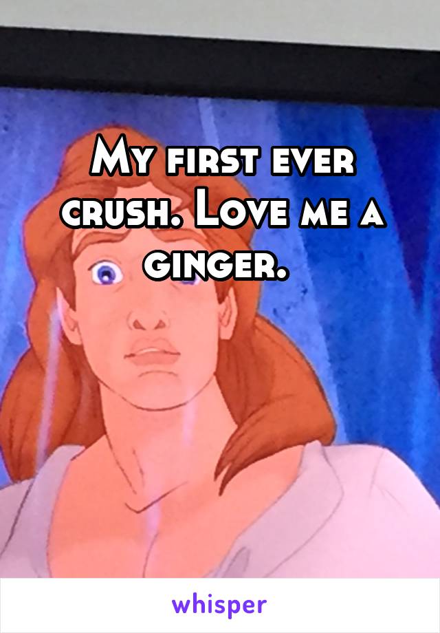 My first ever crush. Love me a ginger. 



