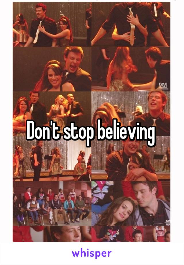 Don't stop believing 