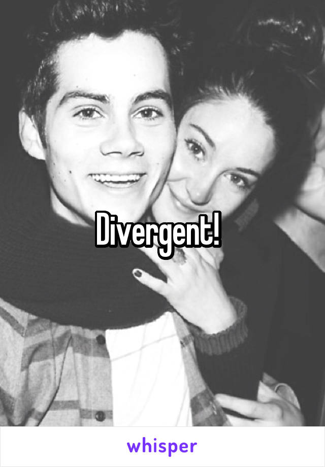 Divergent!  