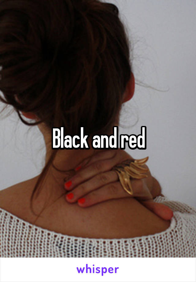 Black and red