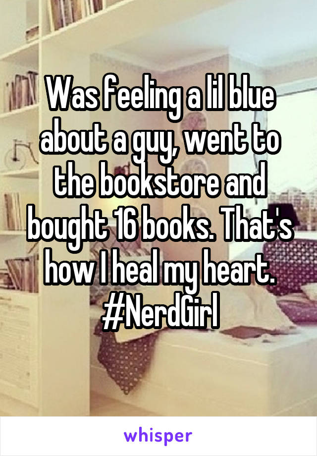 Was feeling a lil blue about a guy, went to the bookstore and bought 16 books. That's how I heal my heart.
#NerdGirl
