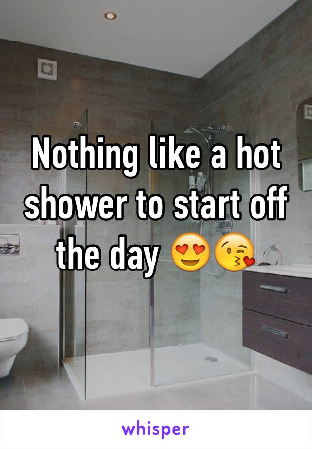 Nothing like a hot shower to start off the day 😍😘