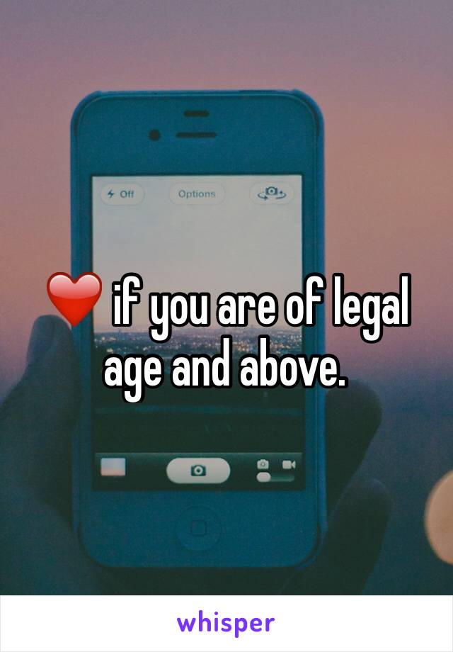 ❤️ if you are of legal age and above.