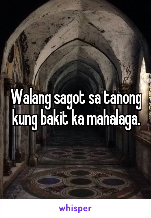 Walang sagot sa tanong kung bakit ka mahalaga.