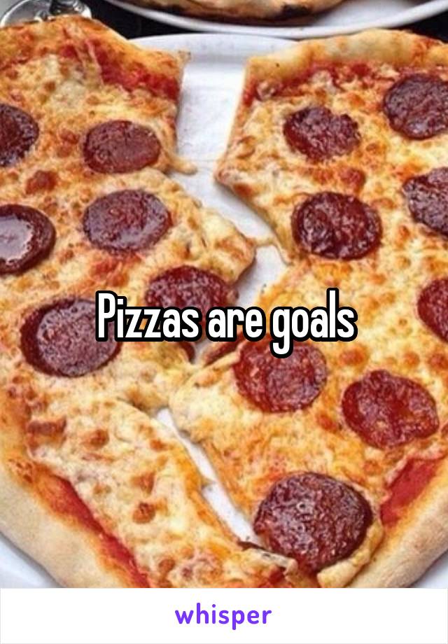 Pizzas are goals