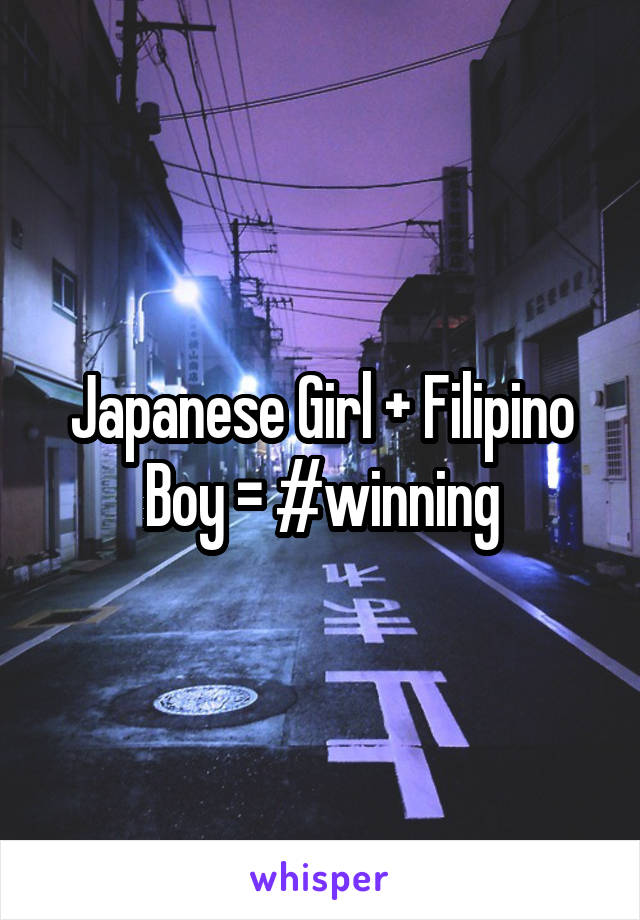 Japanese Girl + Filipino Boy = #winning