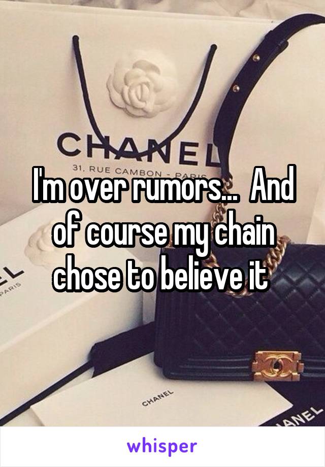 I'm over rumors...  And of course my chain chose to believe it 