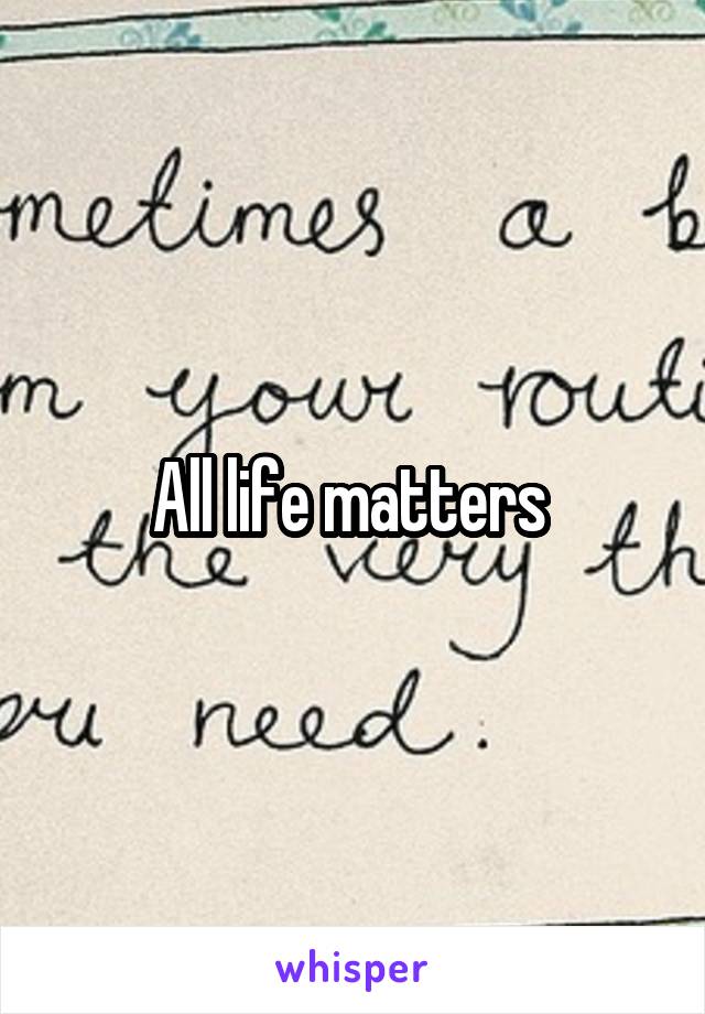 All life matters 