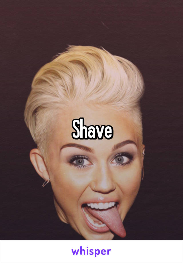 Shave