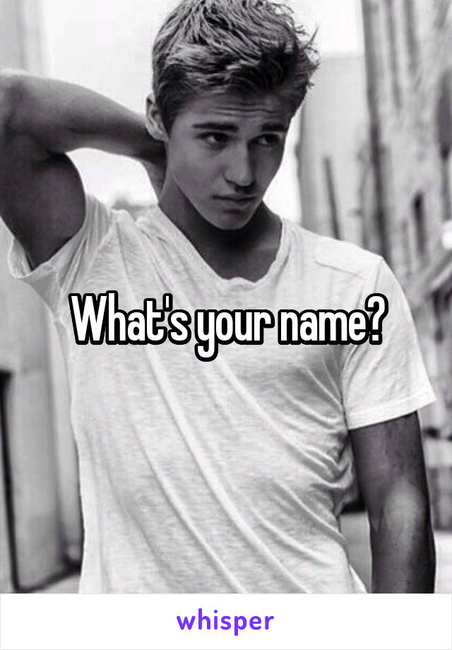 What's your name?