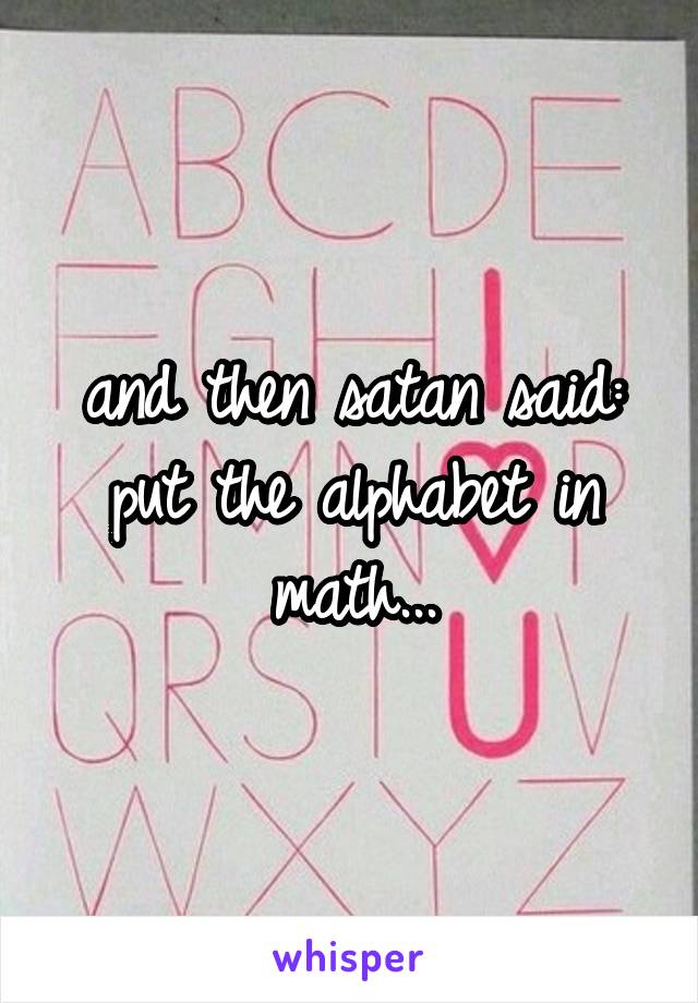 and then satan said: put the alphabet in math...