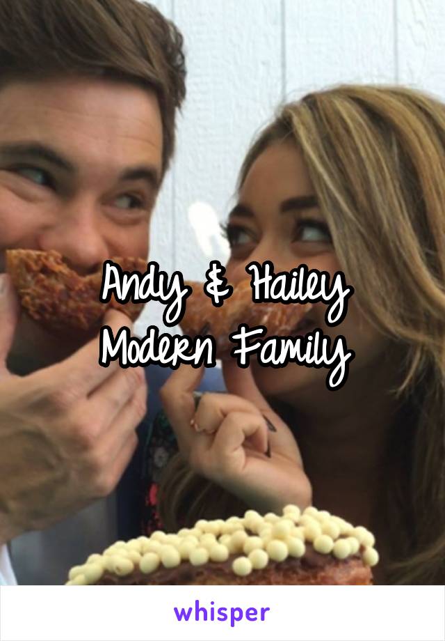 Andy & Hailey
Modern Family