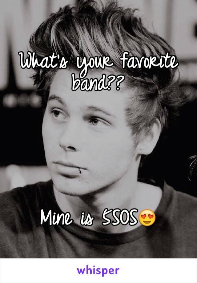 What's your favorite band?? 





Mine is 5SOS😍