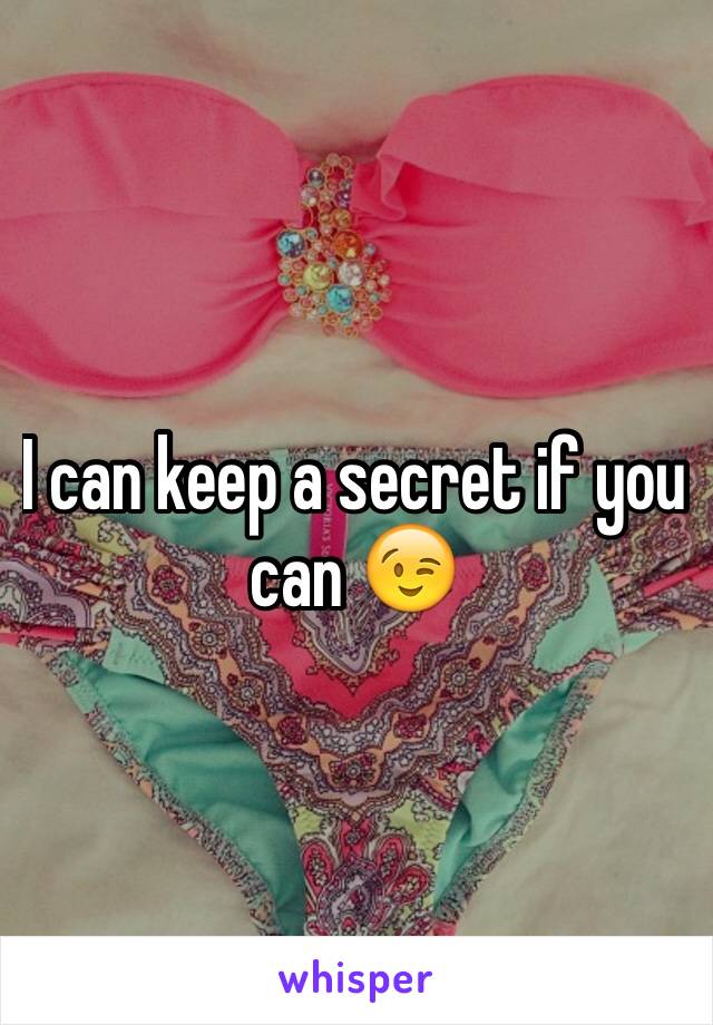 I can keep a secret if you can 😉