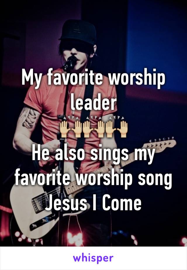 My favorite worship leader 
🙌🏼🙌🏼🙌🏼
He also sings my favorite worship song 
Jesus I Come