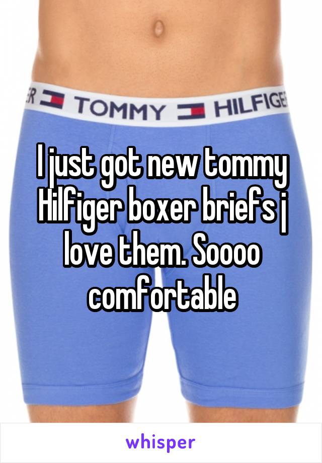 I just got new tommy Hilfiger boxer briefs j love them. Soooo comfortable