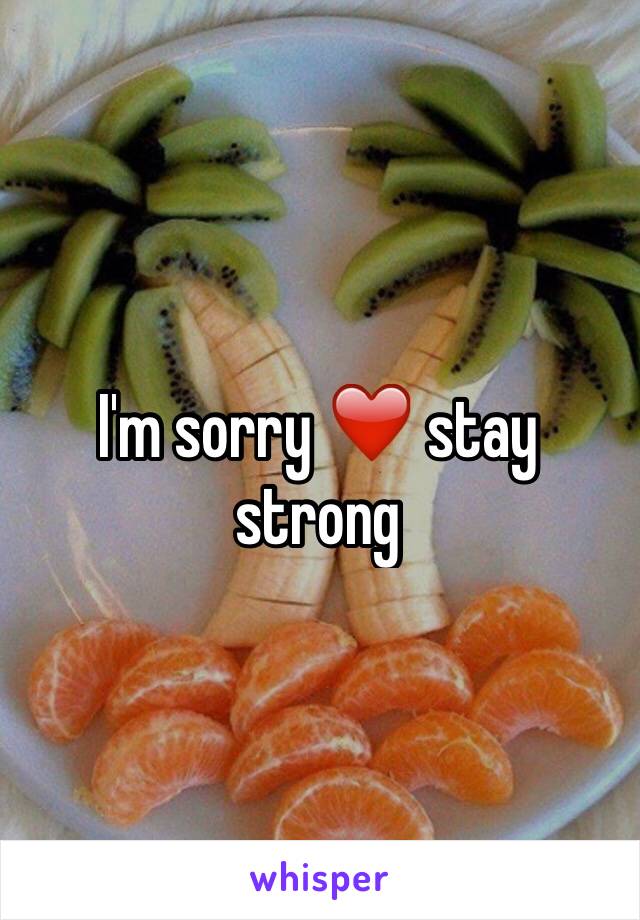 I'm sorry ❤️ stay strong