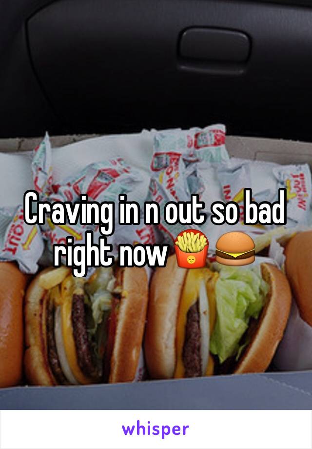 Craving in n out so bad right now🍟🍔