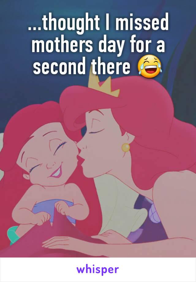 ...thought I missed mothers day for a second there 😂