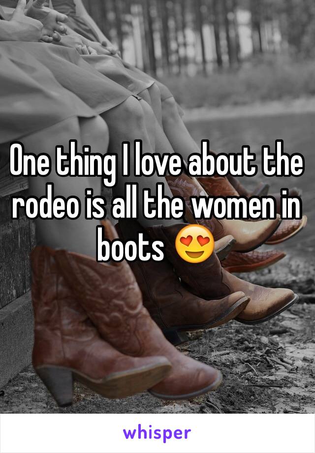 One thing I love about the rodeo is all the women in boots 😍