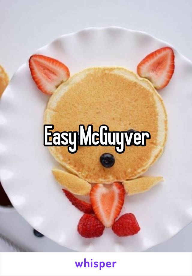 Easy McGuyver