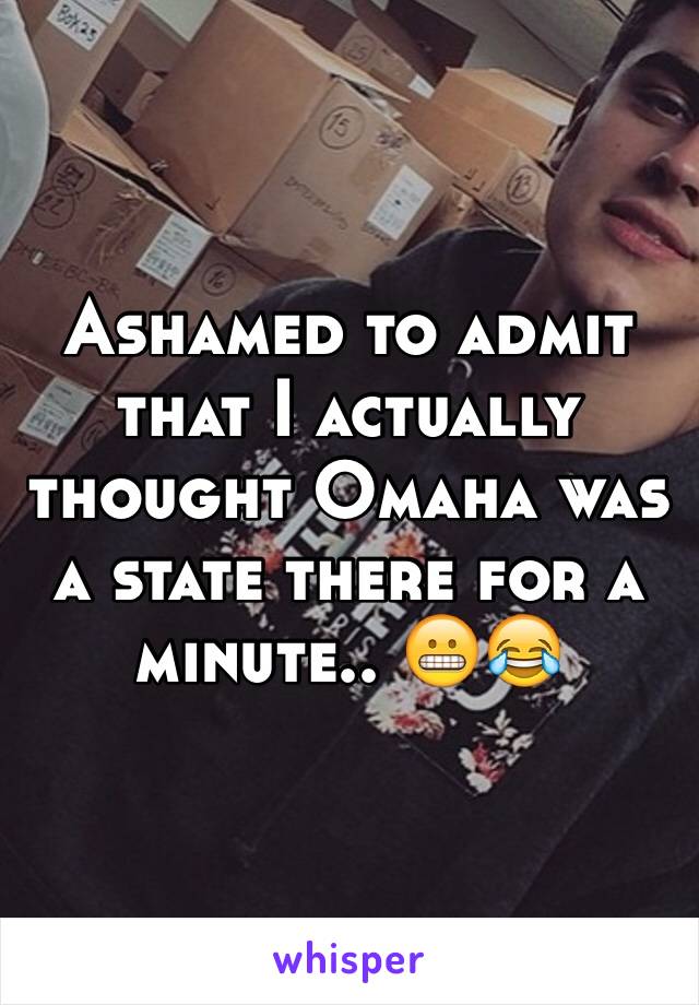 Ashamed to admit that I actually thought Omaha was a state there for a minute.. 😬😂