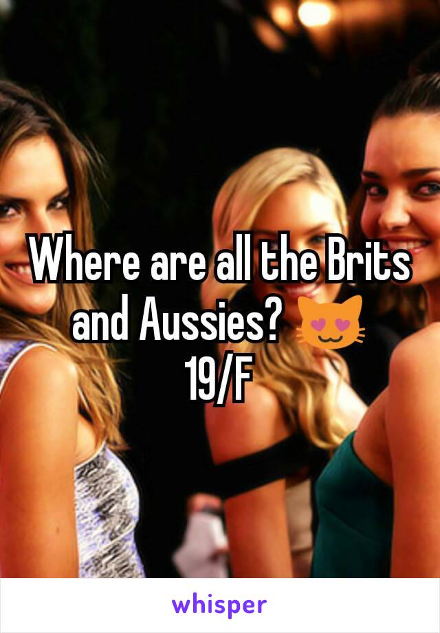 Where are all the Brits and Aussies? 😻
19/F