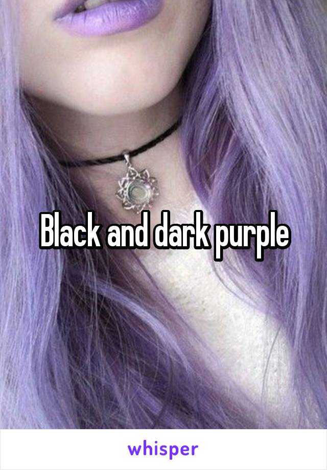 Black and dark purple