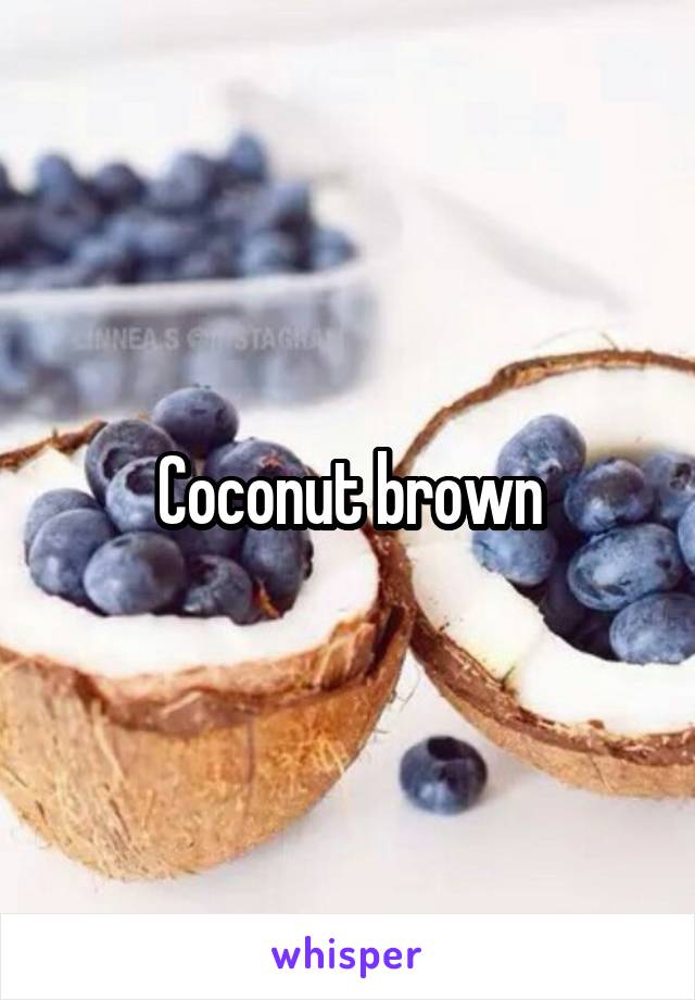 Coconut brown