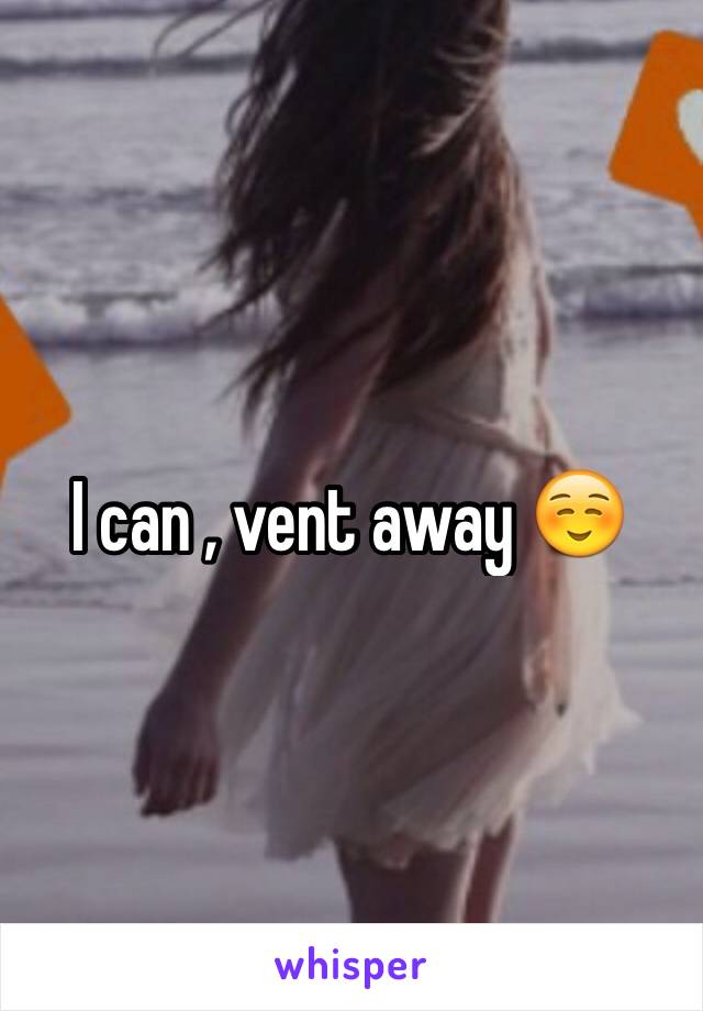 I can , vent away ☺️