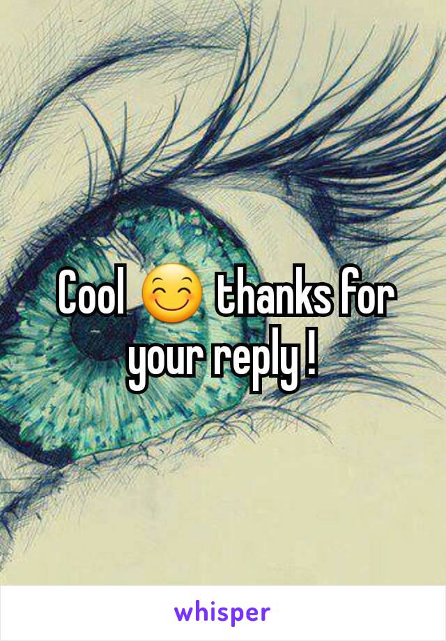  Cool 😊 thanks for your reply !