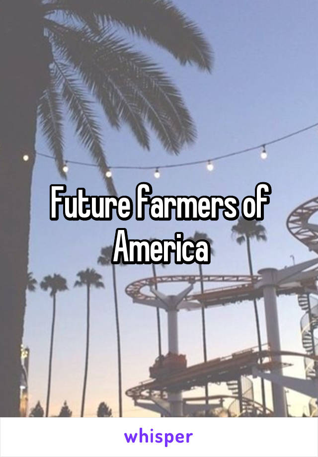 Future farmers of America