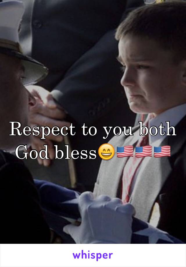 Respect to you both God bless😄🇺🇸🇺🇸🇺🇸