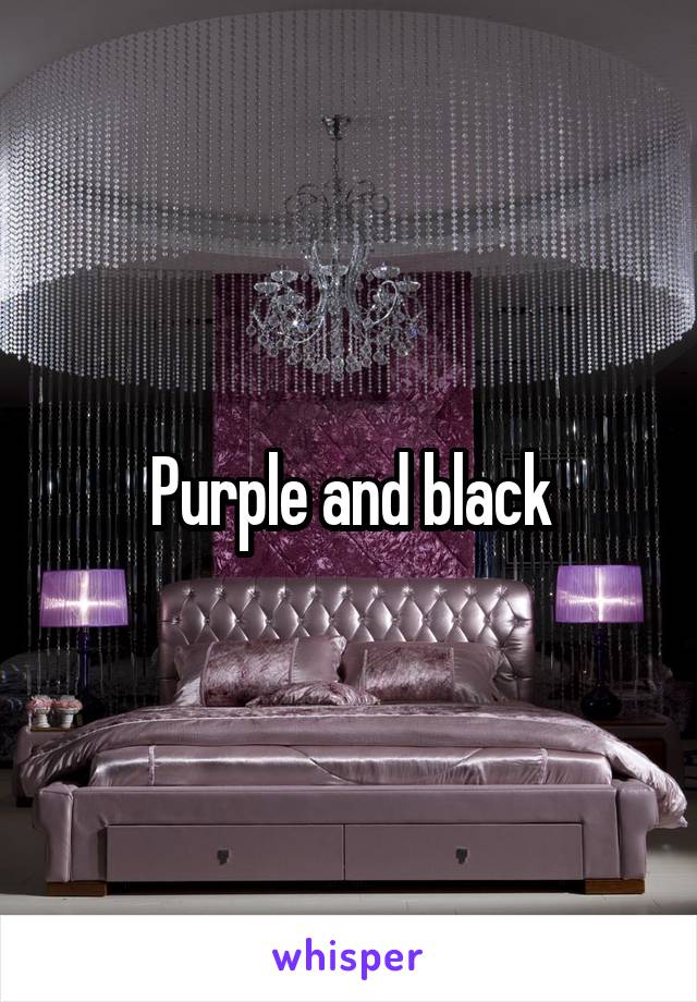 Purple and black