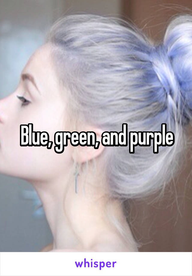 Blue, green, and purple