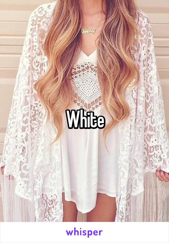 White