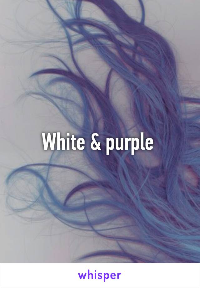 White & purple 