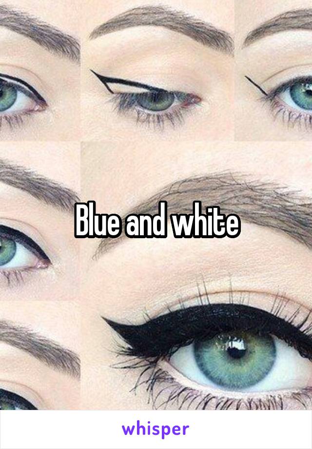 Blue and white