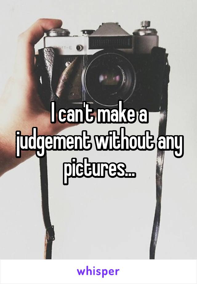 I can't make a judgement without any pictures...