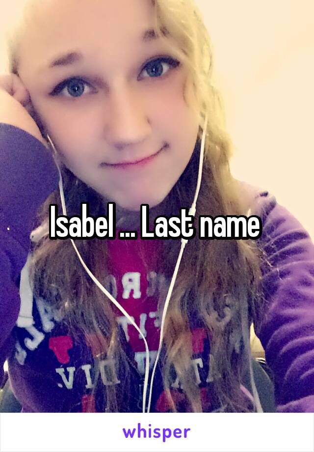 Isabel ... Last name 