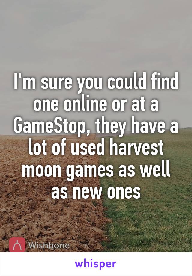 I'm sure you could find one online or at a GameStop, they have a lot of used harvest moon games as well as new ones