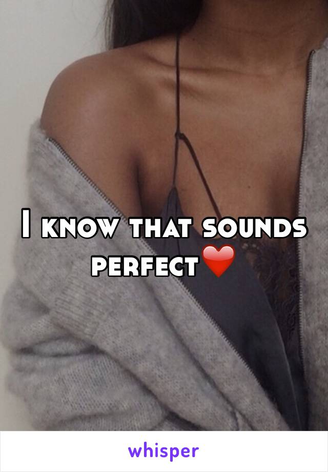 I know that sounds perfect❤️