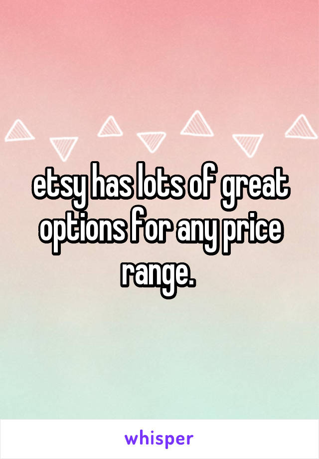 etsy has lots of great options for any price range. 