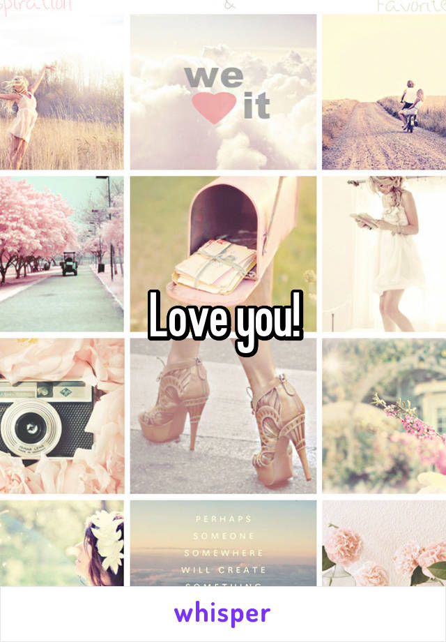 Love you!